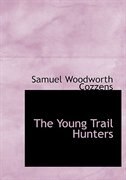 Front cover_The Young Trail Hunters (Large Print Edition)