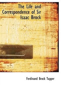 Couverture_The Life and Correspondence of Sir Isaac Brock (Large Print Edition)