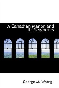 Couverture_A Canadian Manor and Its Seigneurs