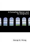 A Canadian Manor and Its Seigneurs (Large Print Edition)