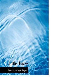 Little Fuzzy (Large Print Edition)