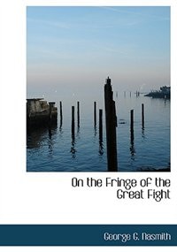 On the Fringe of the Great Fight (Large Print Edition)