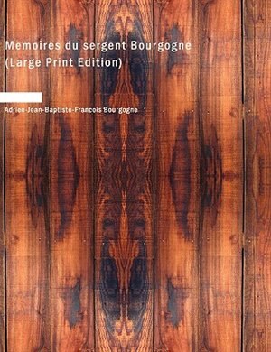 Mémoires du sergent Bourgogne (Large Print Edition)
