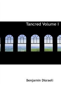 Front cover_Tancred  Volume I (Large Print Edition)