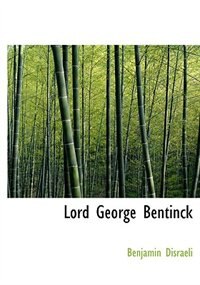 Lord George Bentinck (Large Print Edition)
