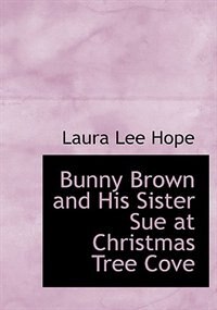 Front cover_Bunny Brown and His Sister Sue at Christmas Tree Cove (Large Print Edition)
