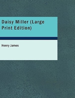 Daisy Miller (Large Print Edition)