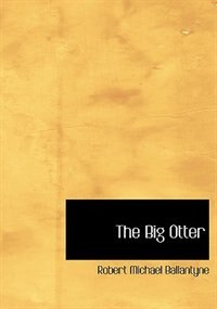 Front cover_The Big Otter (Large Print Edition)