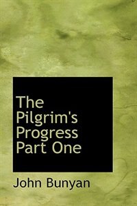 The Pilgrim's Progress Part One
