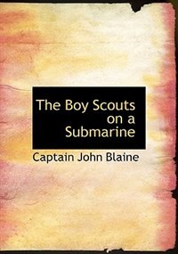 The Boy Scouts on a Submarine (Large Print Edition)
