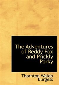 The Adventures of Reddy Fox and Prickly Porky (Large Print Edition)