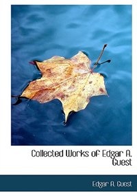 Front cover_Collected Works of Edgar A. Guest (Large Print Edition)