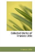 Collected Works of Frances Little