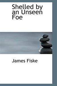 Front cover_Shelled by an Unseen Foe