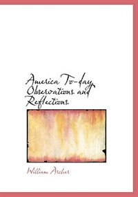 America To-day  Observations and Reflections (Large Print Edition)