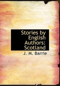 Stories by English Authors: Scotland (Large Print Edition)