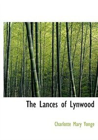 The Lances of Lynwood (Large Print Edition)