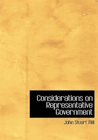 Considerations on Representative Government (Large Print Edition)