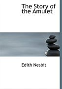 The Story of the Amulet (Large Print Edition)