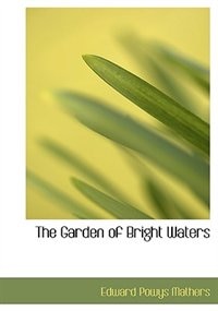 The Garden of Bright Waters