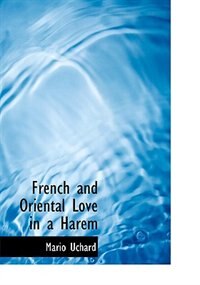 Front cover_French and Oriental Love in a Harem (Large Print Edition)