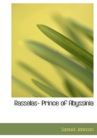 Rasselas- Prince of Abyssinia (Large Print Edition)