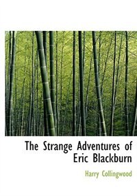 Front cover_The Strange Adventures of Eric Blackburn (Large Print Edition)