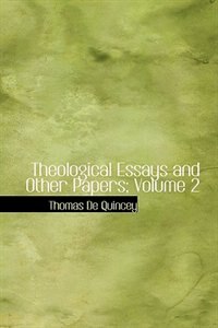 Theological Essays and Other Papers; Volume 2