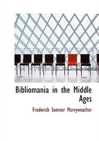 Bibliomania in the Middle Ages (Large Print Edition)