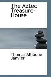 Couverture_The Aztec Treasure-House