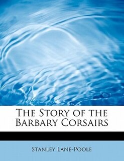 The Story Of The Barbary Corsairs