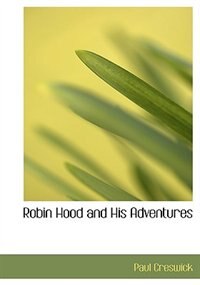 Front cover_Robin Hood and His Adventures (Large Print Edition)