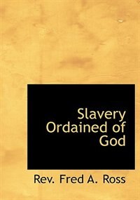 Front cover_Slavery Ordained of God (Large Print Edition)