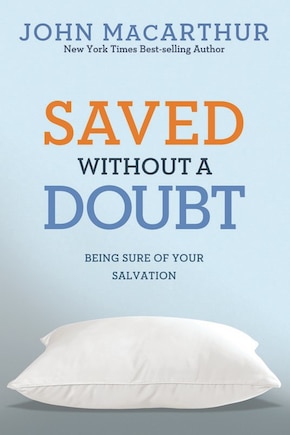 SAVED WITHOUT A DOUBT: Being Sure of your Salvation