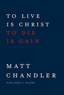 Couverture_TO LIVE IS CHRIST TO DIE IS GAIN