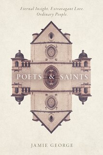 Couverture_Poets And Saints: Eternal Insight, Extravagant Love, Ordinary People