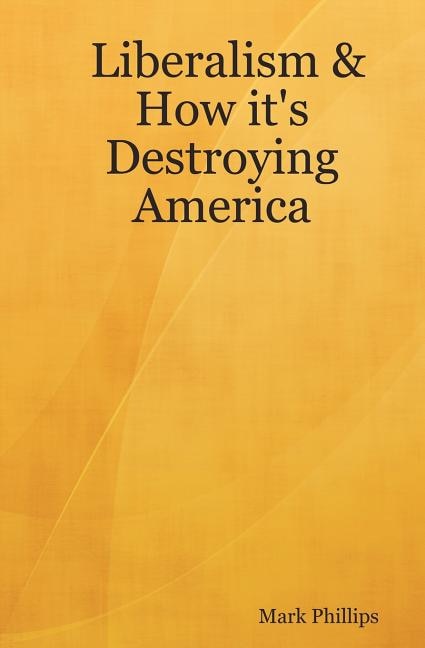 Couverture_Liberalism & How It's Destroying America