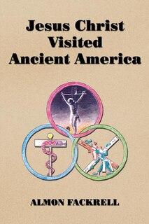 Front cover_Jesus Christ Visited Ancient America