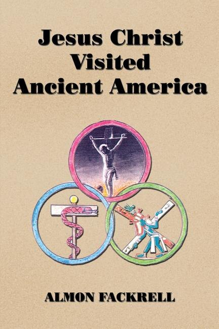 Front cover_Jesus Christ Visited Ancient America