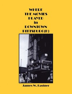 Couverture_Where the Movies Played in Downtown Pittsburg(h)