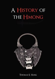 A History of the Hmong: From Ancient Times to the Modern Diaspora