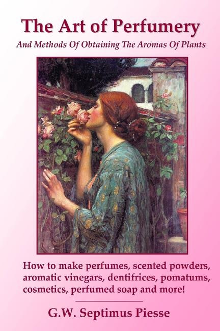 Front cover_The Art of Perfumery and Methods of Obtaining the Aromas of Plants