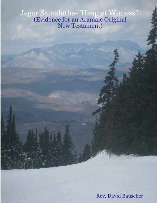 Front cover_Jegar Sahadutha-Heap of Witness (Evidence for an Aramaic Original NT)
