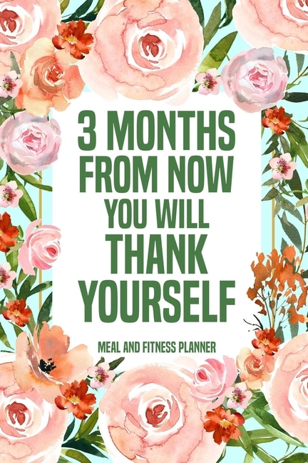 Front cover_3 Months from Now You Will Thank Yourself Meal