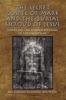 Front cover_The Secret Gospel of Mark and the Burial Shroud of Jesus