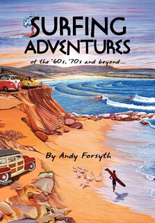 Front cover_SURFING ADVENTURES of the '60s, '70s and beyond.