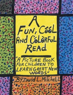 A Fun, Cool And Colorful Read: '' A Picture Book For Children To Learn Great New Words''