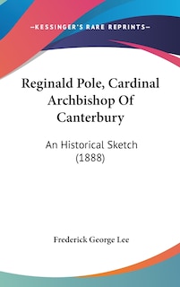 Front cover_Reginald Pole, Cardinal Archbishop Of Canterbury