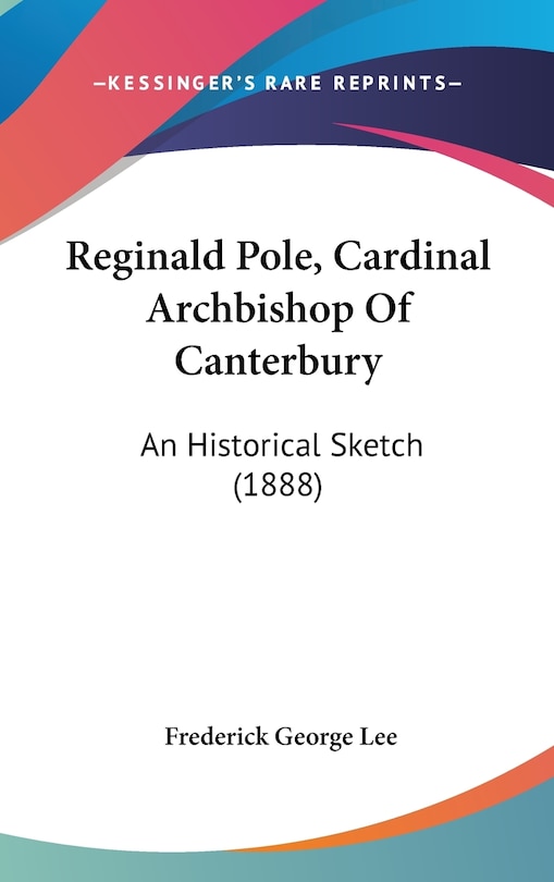 Front cover_Reginald Pole, Cardinal Archbishop Of Canterbury