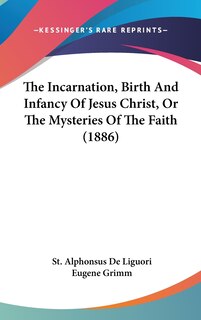 Couverture_The Incarnation, Birth And Infancy Of Jesus Christ, Or The Mysteries Of The Faith (1886)
